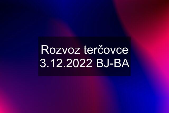 Rozvoz terčovce 3.12.2022 BJ-BA