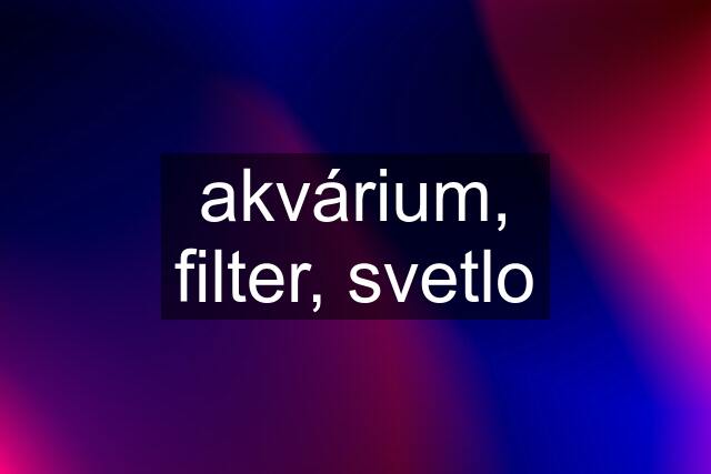 akvárium, filter, svetlo