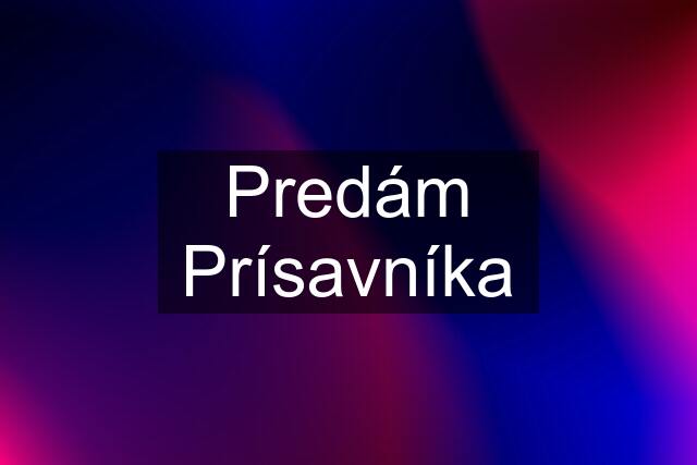 Predám Prísavníka