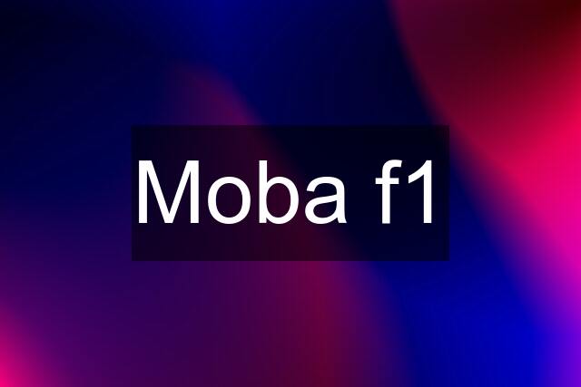 Moba f1