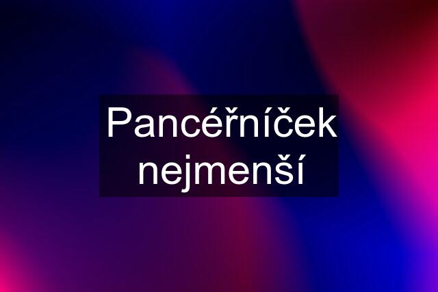 Pancéřníček nejmenší