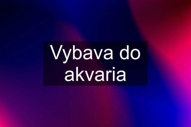 Vybava do akvaria