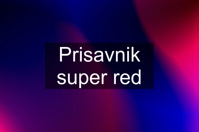 Prisavnik super red