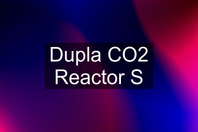 Dupla CO2 Reactor S