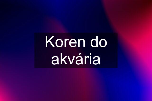 Koren do akvária