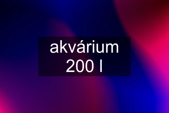 akvárium 200 l