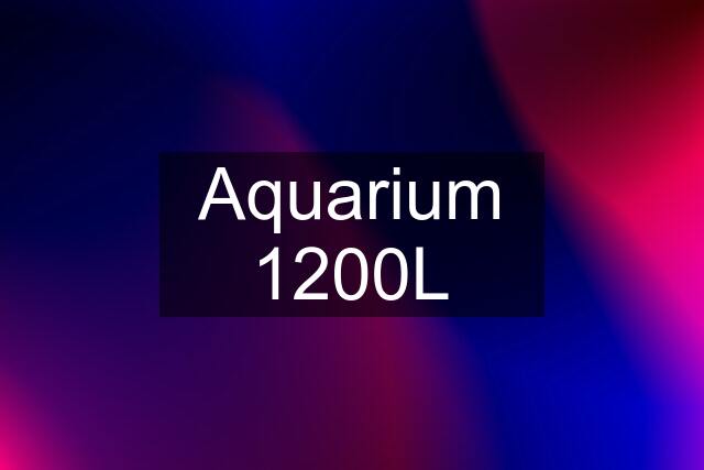 Aquarium 1200L