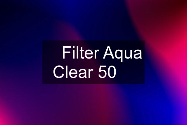 ✅ Filter Aqua Clear 50 ✅