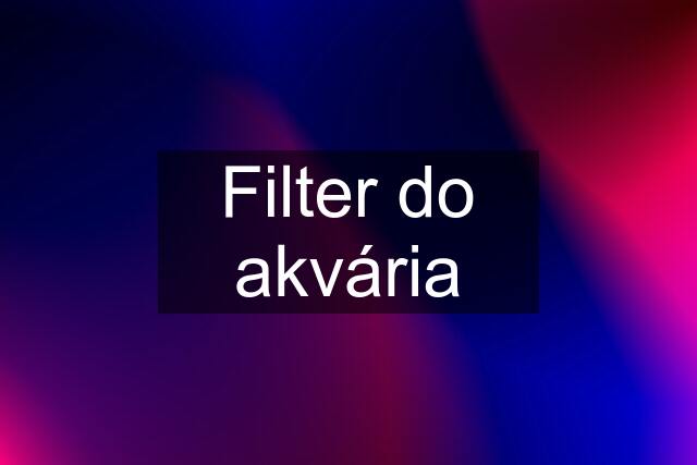 Filter do akvária