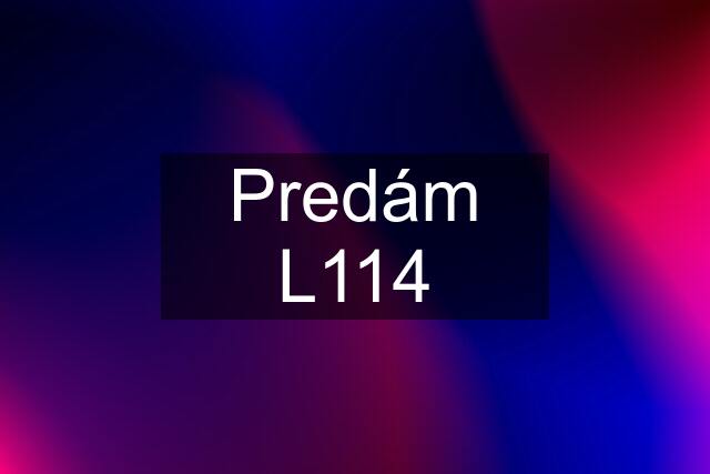 Predám L114