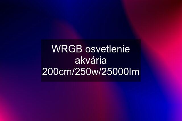 WRGB osvetlenie akvária 200cm/250w/25000lm