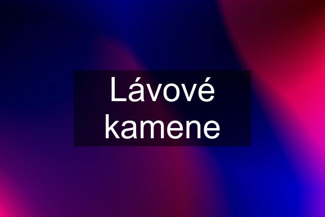 Lávové kamene