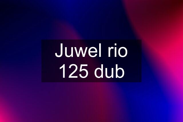 Juwel rio 125 dub