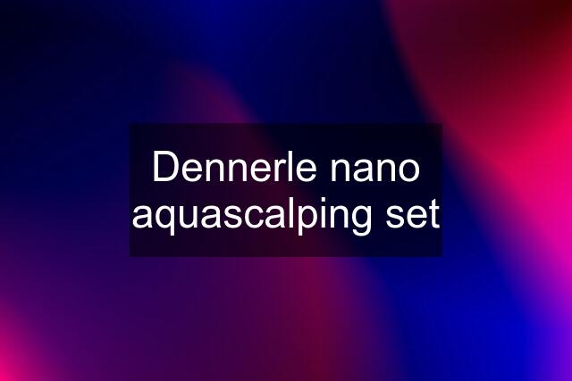 Dennerle nano aquascalping set