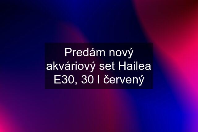 Predám nový akváriový set Hailea E30, 30 l červený