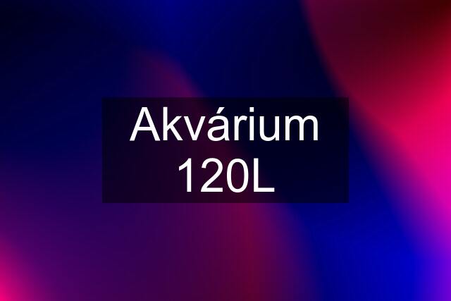 Akvárium 120L