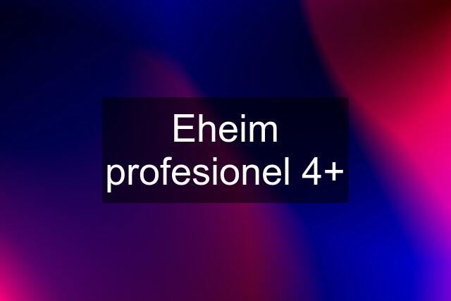 Eheim profesionel 4+