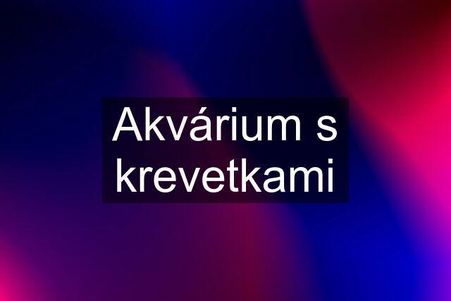 Akvárium s krevetkami