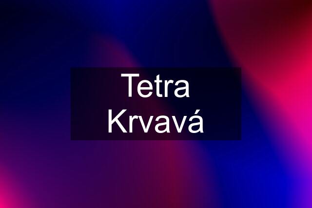 Tetra Krvavá