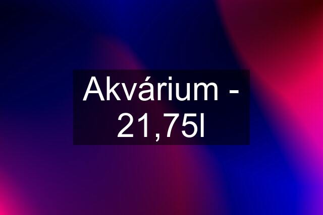 Akvárium - 21,75l