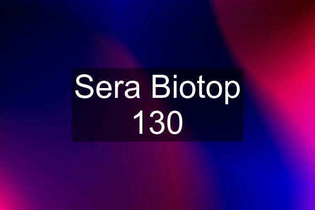 Sera Biotop 130