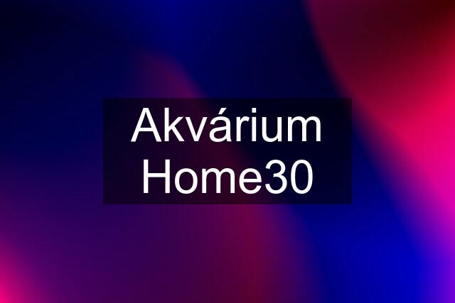 Akvárium Home30