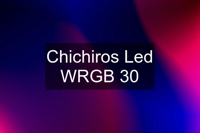 Chichiros Led WRGB 30