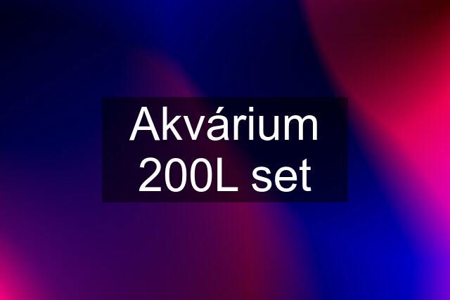 Akvárium 200L set