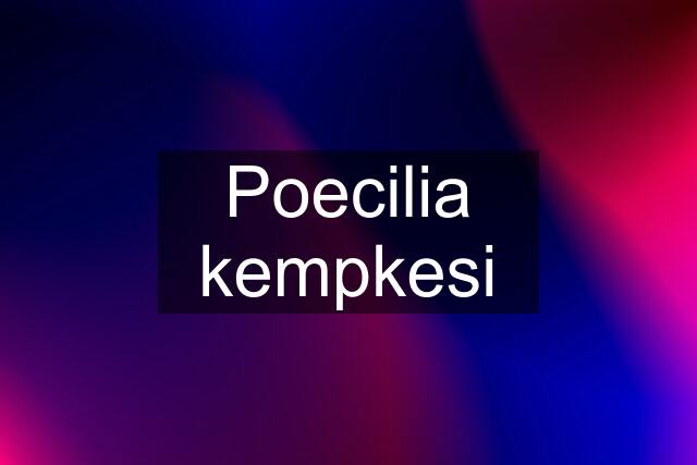 Poecilia kempkesi