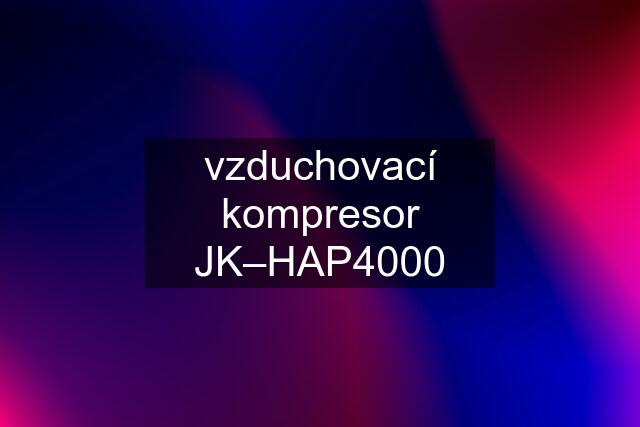 vzduchovací kompresor JK–HAP4000