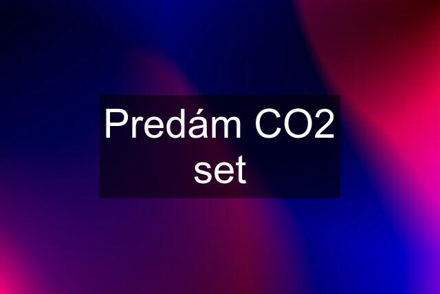 Predám CO2 set