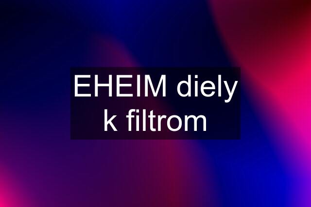 EHEIM diely k filtrom