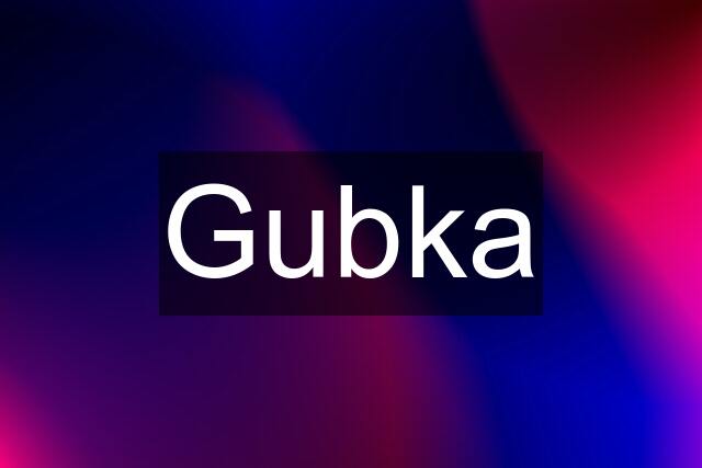 Gubka