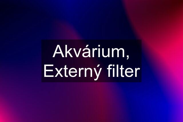 Akvárium, Externý filter