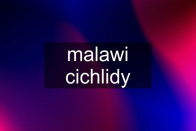 malawi cichlidy