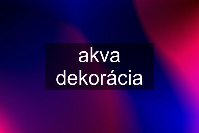 akva dekorácia