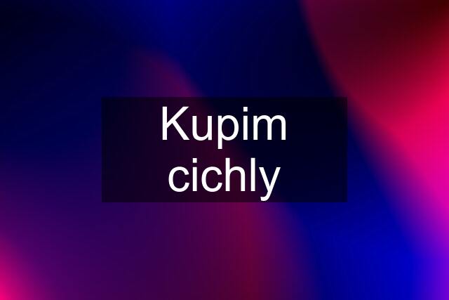 Kupim cichly