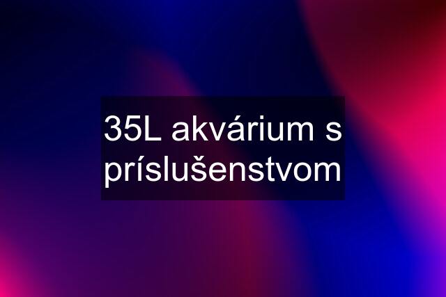 35L akvárium s príslušenstvom