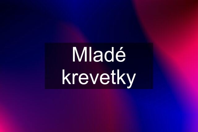 Mladé krevetky