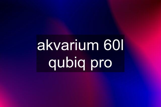 akvarium 60l qubiq pro