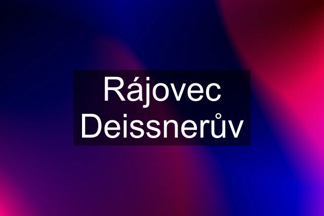 Rájovec Deissnerův