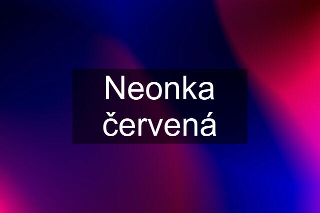 Neonka červená