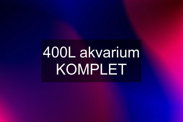 400L akvarium KOMPLET