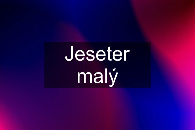 Jeseter malý