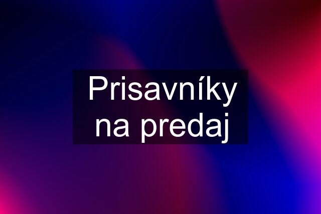 Prisavníky na predaj