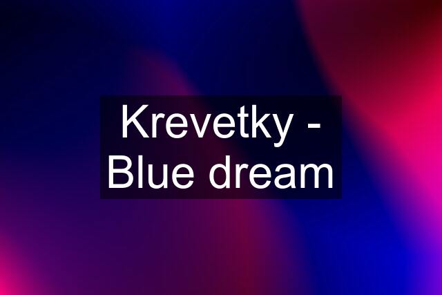 Krevetky - Blue dream