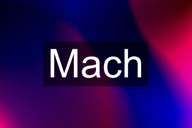 Mach