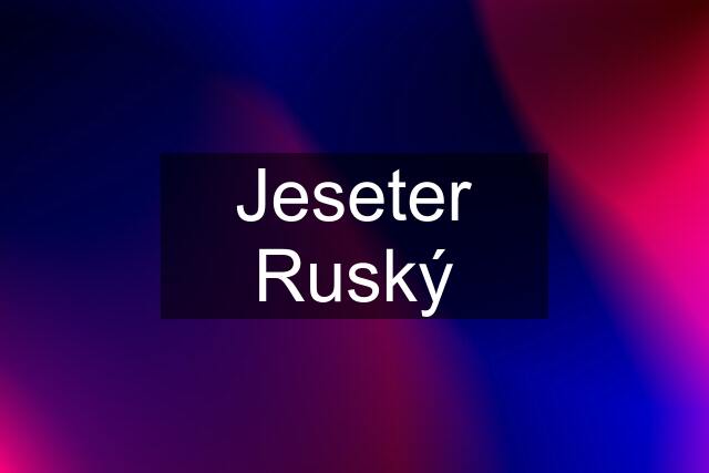 Jeseter Ruský