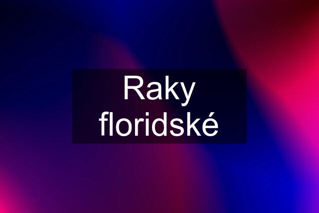 Raky floridské