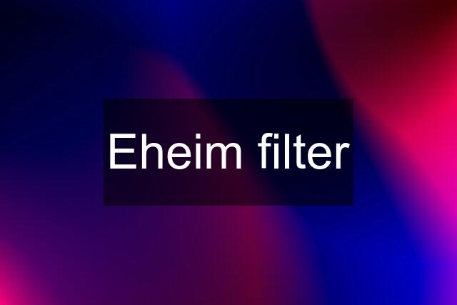 Eheim filter